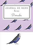 Journal de bord de Ma Perruche: Cahier de suivi mensuel de mon Animal - Format (15.24 x 22,86) - 33 pages - Le cadeau idéale pour les petits comme pour les grands !
