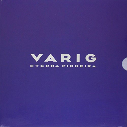 Varig. Eterna Pioneira