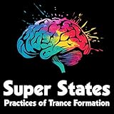 Super States: Practices of Trance Formation