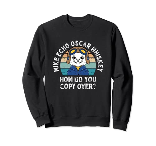 Mike Echo Oscar Whisky Comment Copiez Vous Pilote Kitty Sweatshirt Cover