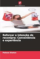 Reforçar a intenção de recompra: Conveniência e experiência (Portuguese Edition) 6208789311 Book Cover