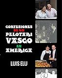  Confesiones de un pelotari vasco en América