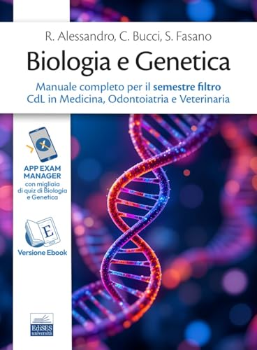 Biologia e Genetica. Manuale completo per il semestre filtro CdL in Medicina, Odontoiatria e Veterinaria