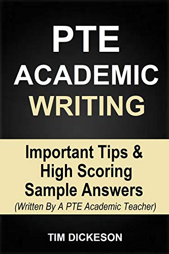 PTE Academic Writing: Important Tips & High Scoring Sample Answers (Written By A PTE Academic Teacher) (Pearson Test of English Academic, PTE Writing Sample)