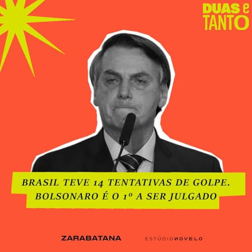 『Brasil já teve 14 tentativas de golpe. Bolsonaro é o 1º a ser julgado』のカバーアート