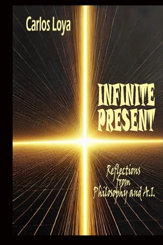  INFINITE PRESENT. REFLECTIONS FROM PHILOSOPHY AND A.I.