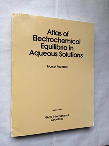 Atlas of Electrochemical Equilibria in Aqueous Solutions Atlas of Electrochemical Equilibria in Aqueous Solutions