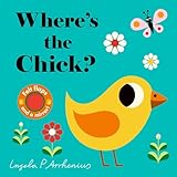 Where's the Chick?: (Springtime Baby Farm Animals - A Lift-the-Flap Book Featuring a Friendly Kitten, Lamb, Bunny & More: Cute Easter Basket Stuffer or First Birthday Gift)