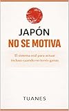 JAPÓN NO SE MOTIVA : El sistema real para actuar incluso cuando no tenés ganas