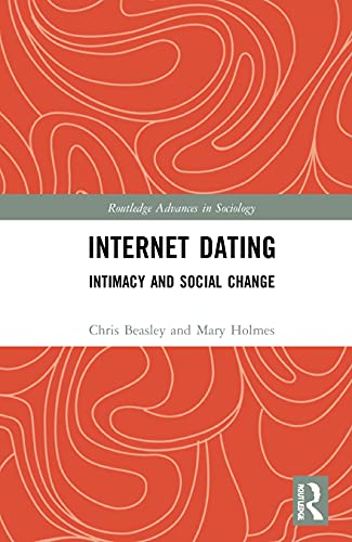 Internet Dating: Intimacy and Social Change (Routledge Advances in Sociology) Internet Dating: Intimacy and Social Change (Routledge Advances in Sociology)