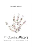 Flickering Pixels: How Technology Shapes Your Faith
