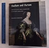 Fashion and Fiction: Dress in Art and Literature in Stuart England (The Paul Mellon Centre for Studies in British Art)