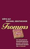 Fromms: Wie der jüdische Kondomfabrikant Julius F. unter die Räuber fiel - Götz Aly, Michael Sontheimer