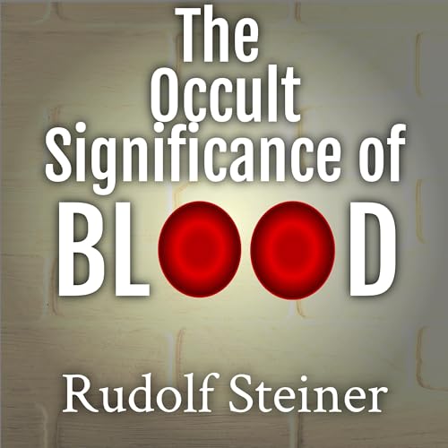 The Occult Significance of Blood by Rudolf Steiner episode artwork