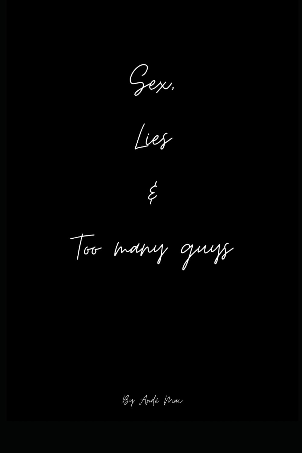 Sex, Lies & Too many guys