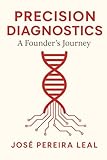 Precision Diagnostics: A Founder’s Journey