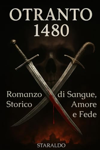 Otranto 1480: Romanzo storico di sangue, amore e fede