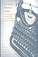 the gaps between words: An Anthology of Outstanding Yale Law School Student Stories, 2019 1094828475 Book Cover