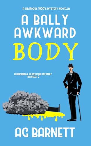 A Bally Awkward Body: A hilarious 1920's mystery novella (The Bingham & Gladstone Mysteries Book 2)