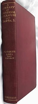 Unknown Binding A LIBRARY OF UNIVERSAL LITERATURE PART TWO VOLUME 3 PLUTARCH'S LIVES OF ILLUSTRIOUS MEN Book