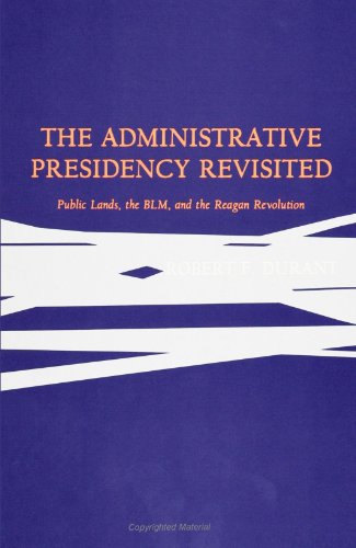 The Administrative Presidency Revisited: Public Lands, the Blm, and the Reagan Revolution (Suny Series) (S U N Y...