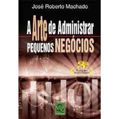 A Arte de Administrar Pequenos Negocios - 3ªedição