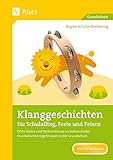 musikunterricht grundschule 3. klasse  Klanggeschichten für Schulalltag, Feste und Feiern: Ohne Noten und ohne Vorkenntnisse zu bühnenreifen musikalischen Ergebnissen in der Grundschule (1. bis 4. Klasse)