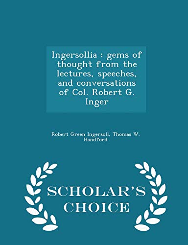 Ingersollia: Gems of Thought from the Lectures,... 1297413393 Book Cover