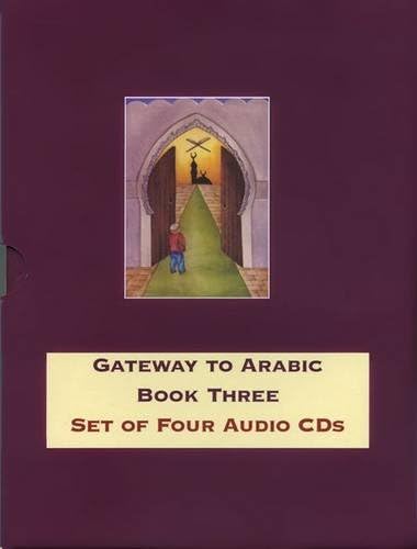 Gateway to Arabic: Book three - Set of 4 Audio CDs