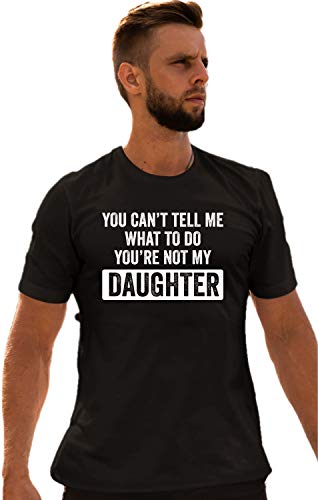 Go All Out Medium Black Adult You Can't Tell Me What to Do You're Not My Daughter T-Shirt