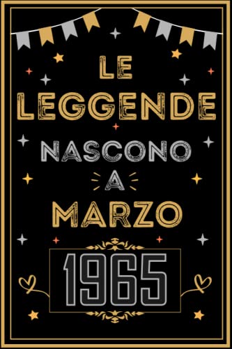 TACCUINO, LE LEGGENDE NOSCONO A MARZO 1965: Regali Compleanno uomo e donna, 58 Anni di Compleanno Regalo uomo e donna 58 Anni, Regalo per lui/lei, Taccuino da 120 pagine