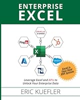 Enterprise Excel: Leverage Excel and APIs to Unlock Your Enterprise Data 1955242399 Book Cover