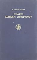 Calvin's Catholic Christology: The Function of the So-Called Extra Calvinisticum in Calvin's Theology B00149RAK4 Book Cover