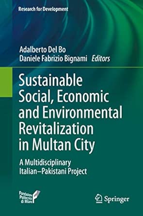 Sustainable Social, Economic and Environmental Revitalization in Multan City: A Multidisciplinary Italian–Pakistani Project (Research for Development) 2014th Edition book cover