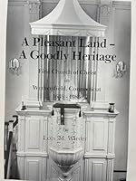 A pleasant land--a goodly heritage: First Church of Christ in Wethersfield, Connecticut, 1635-1985 B0006ELGYO Book Cover