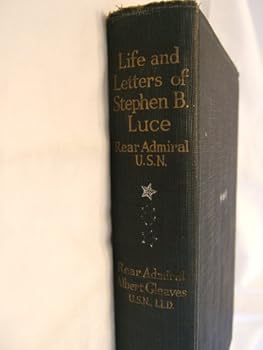 Hardcover Life & Letters of Stephen B. Luce Rear Admiral USN. Book