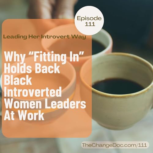 111: Why &ldquo;Fitting In&rdquo; Holds Back Black Introverted Women Leaders At Work Podcast Por  arte de portada