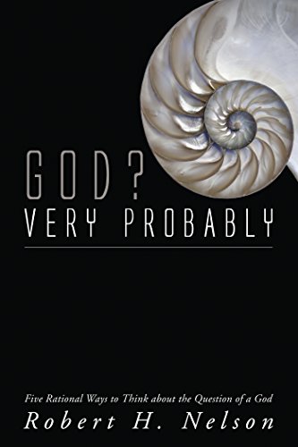 Cover of God? Very Probably: Five Rational Ways to Think about the Question of a God