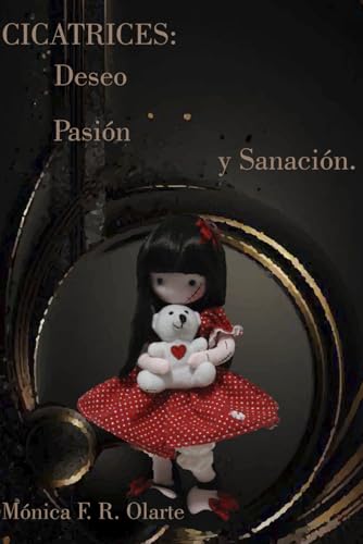 CICATRICES. Deseo, Pasión y Sanación.: Un relato adulto que desafía los cuentos de hadas: amor, erotismo y cicatrices del pasado. (Spanish Edition)
