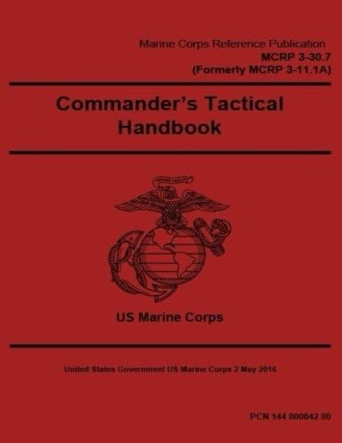 Marine Corps Reference Publication MCRP 3-30.7 (Formerly MCRP 3-11.1A) Commander’s Tactical Handbook 2 May 2016