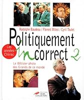 Politiquement incorrect : Le bêtisier des grands de ce monde / Les années Chirac 2258048400 Book Cover