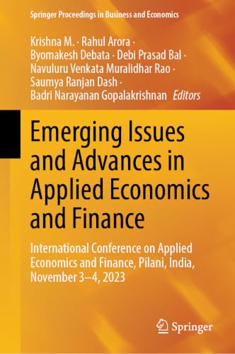 Image of Emerging Issues and Advances in Applied Economics and Finance: International Conference on Applied Economics and Finance, Pilani, India, November 3-4, ... Proceedings in Business and Economics)