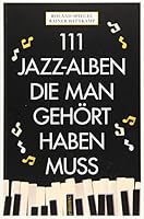 111 Jazz-Alben, die man gehört haben muss 3740805749 Book Cover