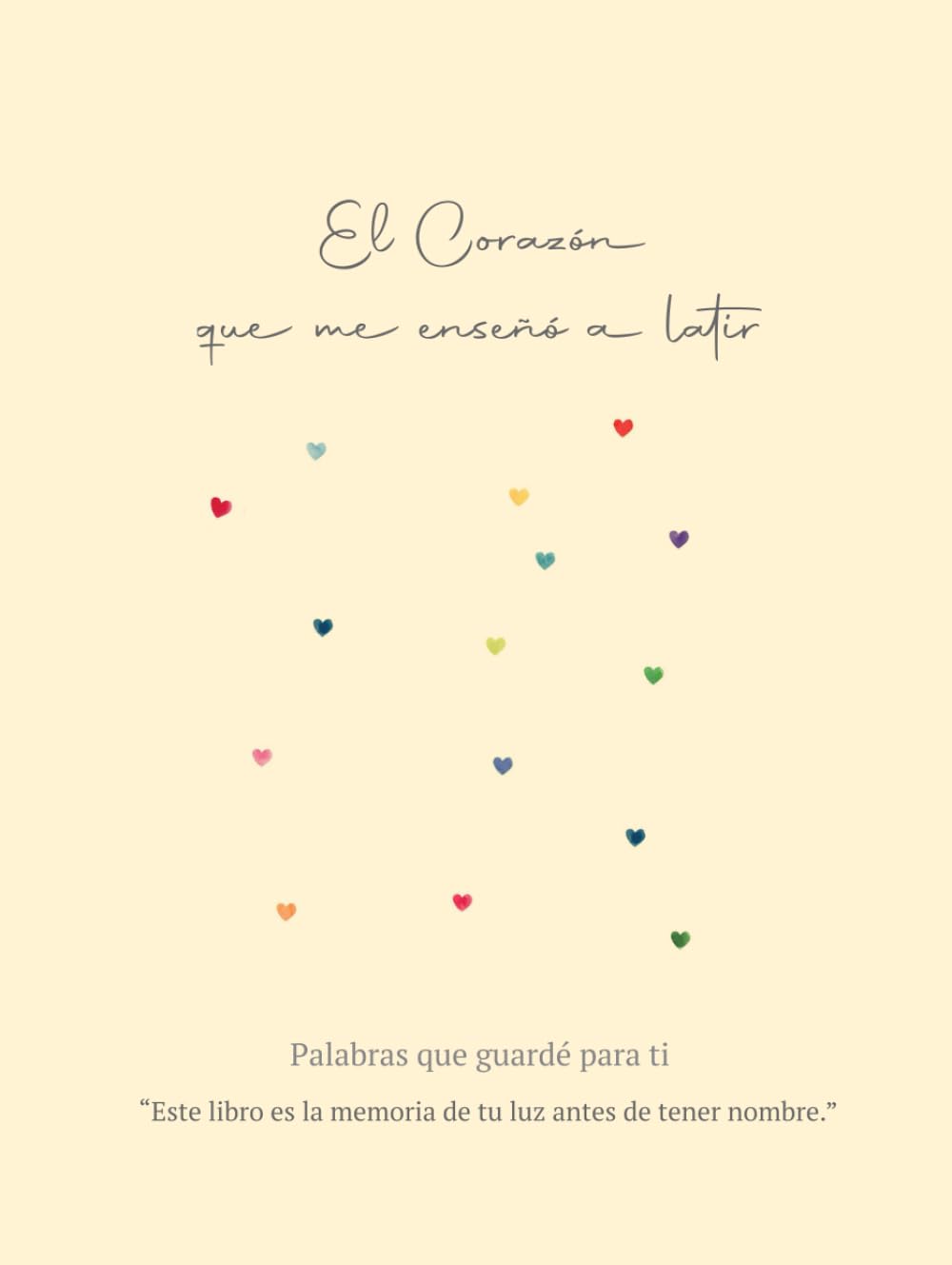 Un libro de ti sobre ti: El corazón que me enseñó a latir