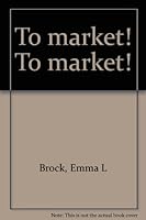 To market! To market! B00085HLMW Book Cover
