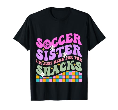 Groovy Soccer Sister I'm Just Here For The Snacks Chicas Niños Camiseta