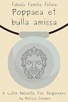 Poppaea et bulla amissa: A Latin Novella (Latin Edition) B0CVVGC5FD Book Cover