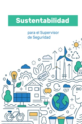 Sustentabilidad: Para el Supervisor de Seguridad - Montes de Oca Rivas, Erika M