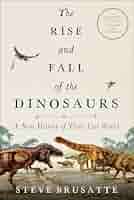 Steve Brusatte Dinosaurs 
Dinosaurs
英語版 The Rise and Fall of the Dinosaurs: A New History of a Lost