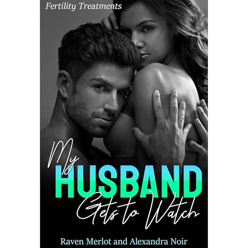 My Husband Gets to Watch - Fertility Treatments Audiobook By Raven Merlot cover art